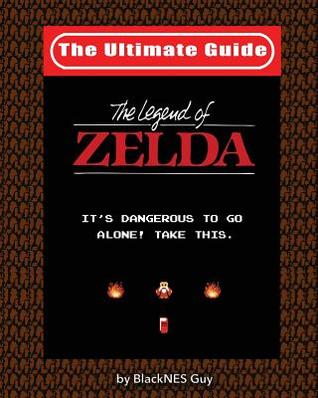 Read Online NES Classic: The Ultimate Guide to the Legend of Zelda: Black and White Version - BlackNES Guy file in PDF