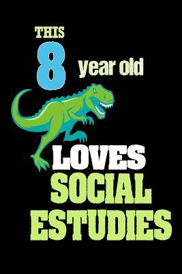 Read This 8 Year Old Loves Social Estudies: Dinosaur 8th Birthday Gift School Notebook for Boys -  | PDF