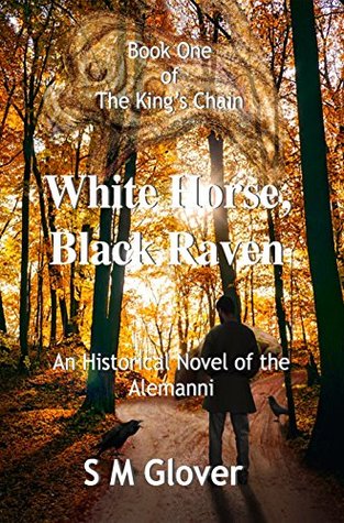 Read The King's Chain - Book 1 - WHITE HORSE, BLACK RAVEN - S M Glover file in PDF