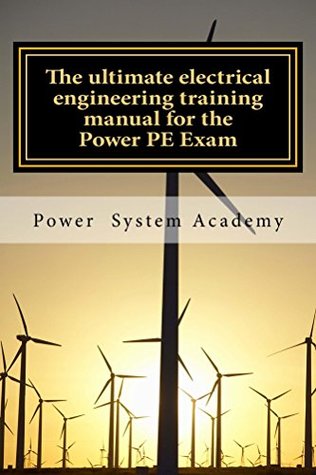 Read The ultimate electrical engineering training manual for the Power PE Exam: A step-by-step guide to get you ready for the Power PE Exam - Jiren Diallo | PDF