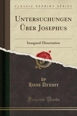 Download Untersuchungen �ber Josephus: Inaugural-Dissertation (Classic Reprint) - Hans Druner file in PDF