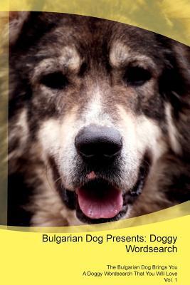 Download Bulgarian Dog Presents: Doggy Wordsearch The Bulgarian Dog Brings You A Doggy Wordsearch That You Will Love Vol. 1 - Doggy Puzzles | ePub