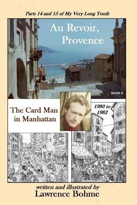 Full Download Au Revoir, Provence: Parts 14 and 15 of My Very Long Youth - Lawrence Bohme file in PDF