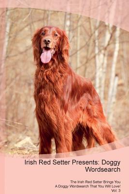 Read Online Irish Red Setter Presents: Doggy Wordsearch The Irish Red Setter Brings You A Doggy Wordsearch That You Will Love! Vol. 3 - Doggy Puzzles file in ePub