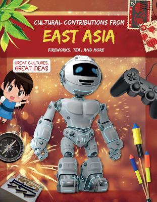 Read Online Cultural Contributions from East Asia: Fireworks, Tea, and More - Holly Duhig | ePub