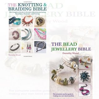 Read Dorothy Wood Jewellery Bible 2 Books Bundle Collection (The Bead Jewellery Bible, The Knotting & Braiding Bible) - Dorothy Wood | ePub