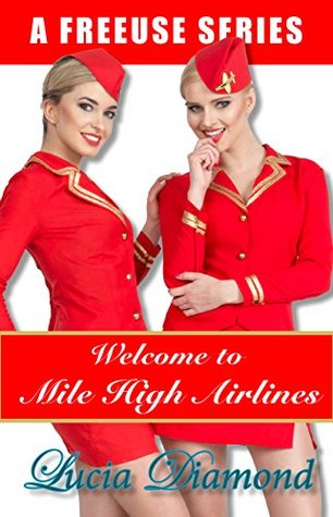 Download Welcome to Mile High Airlines: A Freeuse Series - Lucia Diamond | PDF