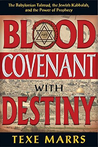 Read Blood Covenant With Destiny: The Babylonian Talmud, the Jewish Kabbalah, and the Power of Prophecy - Texe Marrs file in PDF