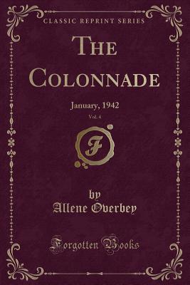 Read The Colonnade, Vol. 4: January, 1942 (Classic Reprint) - Allene Overbey | PDF