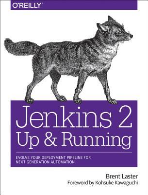 Read Online Jenkins 2: Up and Running: Evolve Your Deployment Pipeline for Next Generation Automation - Brent Laster file in ePub