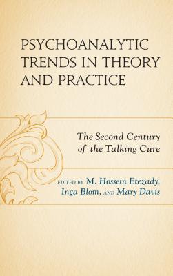 Full Download Psychoanalytic Trends in Theory and Practice: The Second Century of the Talking Cure - M. Hossein Etezady | ePub