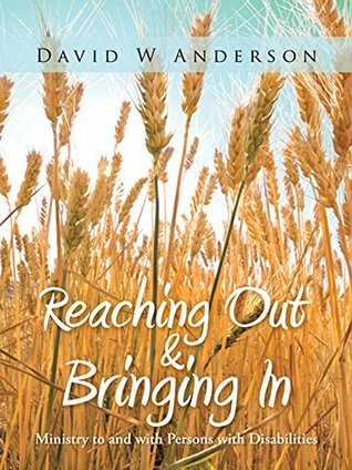 Full Download Reaching out and Bringing In: Ministry to and with Persons with Disabilities - David W Anderson file in ePub