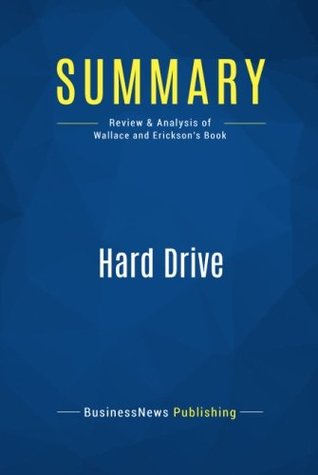 Read Summary: Hard Drive: Review and Analysis of Wallace and Erickson's Book - BusinessNews Publishing file in ePub