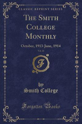 Full Download The Smith College Monthly, Vol. 21: October, 1913-June, 1914 (Classic Reprint) - Smith College file in PDF