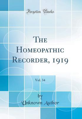 Read Online The Homeopathic Recorder, 1919, Vol. 34 (Classic Reprint) - Unknown | ePub