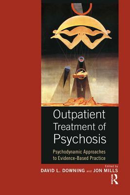 Read Outpatient Treatment of Psychosis: Psychodynamic Approaches to Evidence-Based Practice - David L. Downing file in PDF