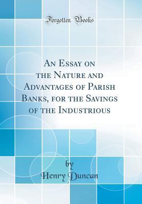 Download An Essay on the Nature and Advantages of Parish Banks, for the Savings of the Industrious (Classic Reprint) - Henry Duncan file in ePub