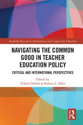 Download Navigating the Common Good in Teacher Education Policy: Critical and International Perspectives - Nikola Hobbel file in ePub