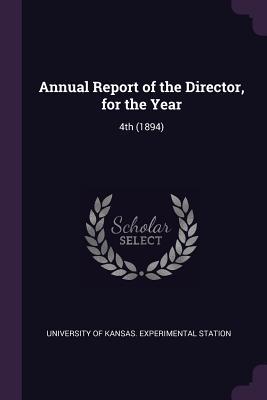 Full Download Annual Report of the Director, for the Year: 4th (1894) - University of Kansas Experimental Stati | PDF