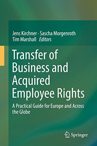 Download Transfer of Business and Acquired Employee Rights: A Practical Guide for Europe and Across the Globe - Jens Kirchner file in ePub