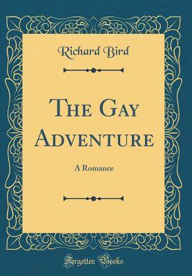 Download The Gay Adventure: A Romance (Classic Reprint) - Richard Bird file in ePub