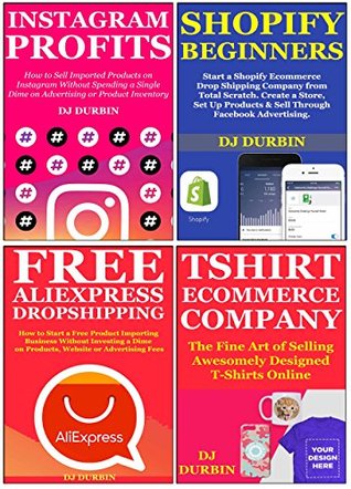 Read Online Importing Payday Secrets (2018): 4 Profitable Ways to Start an Ecommerce Importing Company from Absolute Scratch via Teespring, Shopify, Instagram Influencer and AliExpress Drop Shipping - Dan J Durbin file in ePub