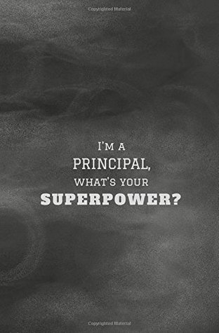 Read I'm a Principal, What's Your Superpower: Principal Gifts for Men or Women; Small Blank Lined Notebook 5.25x8 in. (Principal Appreciation Gifts, Best  Notebooks and Journals) (Volume 29) - Calpine Education file in ePub