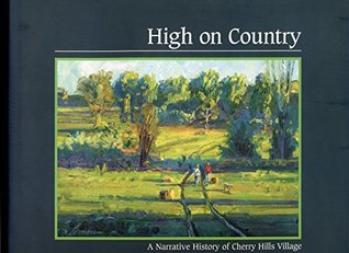 Read Online High On Country: A Narrative History of Cherry Hills Village - Klasina VanderWerf file in ePub