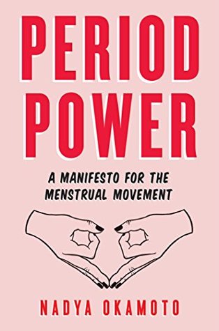 Read Online Period Power: A Manifesto for the Menstrual Movement - Nadya Okamoto file in PDF