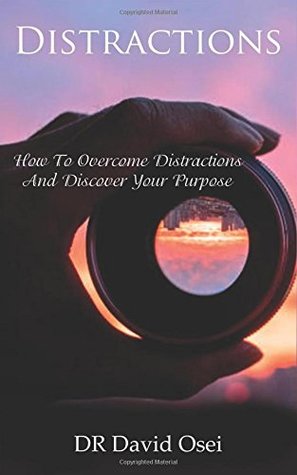 Read Distractions: How to Overcome Distractions and Discover Your Purpose - Dr David Osei file in PDF