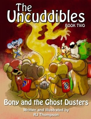 Download The Uncuddibles : Bony and the Ghost Dusters: Bony and the Ghost Dusters - The barn is no place to go if you believe in ghosts. The Uncuddibles team  for the toys living in the barn. (Volume 2) - R J Thompson file in PDF