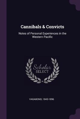 Read Cannibals & Convicts: Notes of Personal Experiences in the Western Pacific - Vagabond | PDF