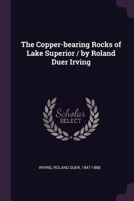 Read The Copper-Bearing Rocks of Lake Superior / By Roland Duer Irving - Roland Duer Irving | ePub