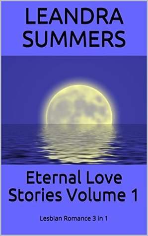 Download Eternal Love Stories: Three Leandra Summers Lesbian Romances - Leandra Summers file in PDF