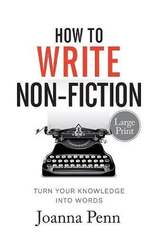 Read How to Write Non-Fiction Large Print Edition: Turn Your Knowledge Into Words - Joanna Penn file in PDF