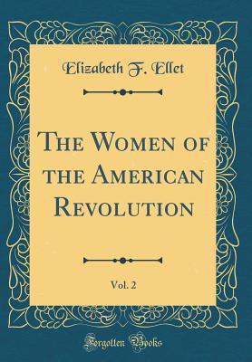 Read Online The Women of the American Revolution, Vol. 2 (Classic Reprint) - Elizabeth F. Ellet file in ePub