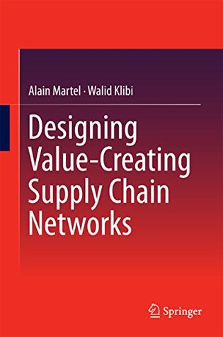 Read Designing Value-Creating Supply Chain Networks - Alain Martel | PDF