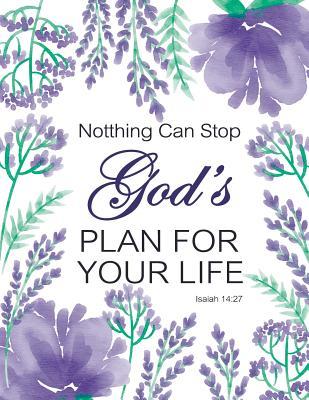 Full Download Notthing Can Stop God's Plan for Your Life - Isaiah 14: 27: Purple Floral, Floral Notebook, Weekly Planner, Address Book, Date of Remember, Bullet Journal and Sketch Book, Composition Book, 8.5 X 11 Inch 110 Page, Wide Ruled -  file in PDF