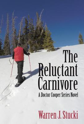 Read Online The Reluctant Carnivore: A Doctor Cooper Series Novel - Warren J Stucki file in PDF