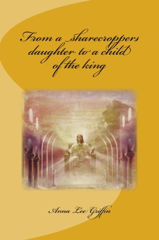 Download From a sharecroppers daughter to a child of the king - Anna Griffin file in ePub