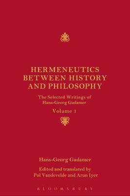 Read Online Hermeneutics between History and Philosophy: The Selected Writings of Hans-Georg Gadamer - Hans-Georg Gadamer file in PDF