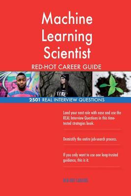 Full Download Machine Learning Scientist Red-Hot Career Guide; 2501 Real Interview Questions - Red-Hot Careers file in PDF