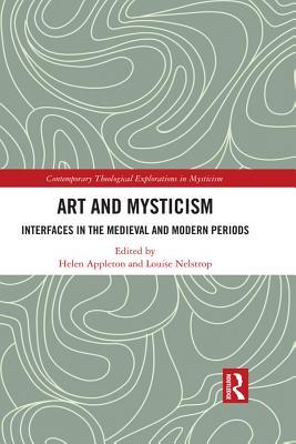 Read Online Art and Mysticism: Interfaces in the Medieval and Modern Periods - Louise Nelstrop file in PDF