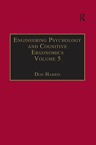 Read Engineering Psychology and Cognitive Ergonomics: Volume Five - Aerospace and Transportation Systems: 005 (Engineering Psychology and Cognitive Ergonomics Series) - Don Harris | PDF