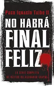 Read Online No habra final feliz: La serie completa de Hector Belascoaran Shayne (Spanish Edition) - Paco I., II Taibo file in PDF