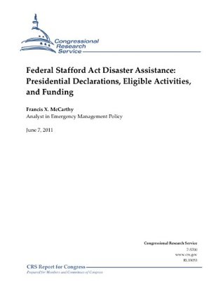 Read Online Federal Stafford Act Disaster Assistance: Presidential Declarations, Eligible Activities, and Funding - Francis X. McCarthy file in PDF