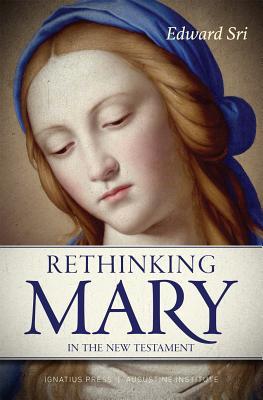 Full Download Rethinking Mary in the New Testament: What the Bible Tells Us about the Mother of the Messiah - Edward Sri | ePub