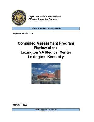 Read Online Combined Assessment Program Review of the Lexington Va Medical Center, Lexington, Kentucky - Office of the Investigator General file in PDF