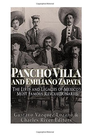 Read Pancho Villa and Emiliano Zapata: The Lives and Legacies of Mexico’s Most Famous Revolutionaries - Charles River Editors file in ePub