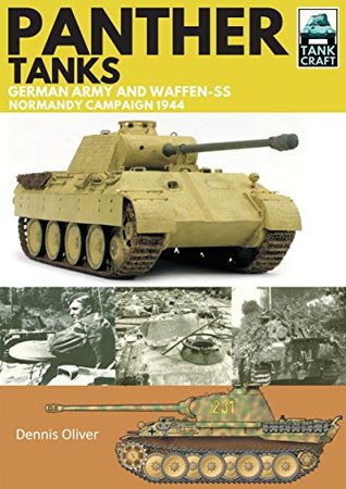 Full Download Panther Tanks: Germany Army and Waffen SS, Normandy Campaign 1944 (TankCraft Book 3) - Dennis Oliver | ePub